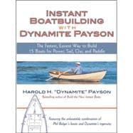 Instant Boatbuilding with Dynamite Payson 15 Instant Boats for Power, Sail, Oar, and Paddle