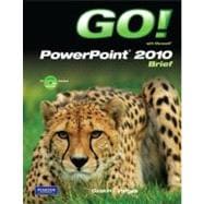 GO! with Microsoft PowerPoint 2010 Brief
