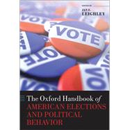 The Oxford Handbook of American Elections and Political Behavior