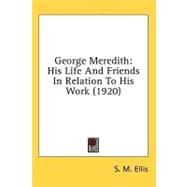 George Meredith : His Life and Friends in Relation to His Work (1920)