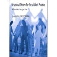 Relational Theory for Social Work Practice: A Feminist Perspective