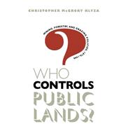 Who Controls Public Lands? : Mining, Forestry, and Grazing Policies, 1870-1990