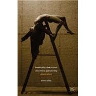 Theatricality, Dark Tourism and Ethical Spectatorship Absent Others