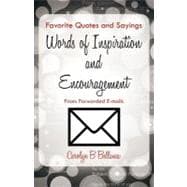 Favorite Quotes and Sayings, Words of Inspiration and Encouragement From : Forwarded E-Mails