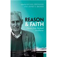 Reason and Faith Themes from Richard Swinburne