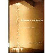 Melancholia and Moralism : Essays on AIDS and Queer Politics