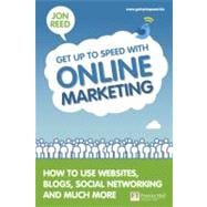 Get up to Speed with Online Marketing : How to Use Websites, Blogs, Social Networking and Much More