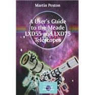 A User's Guide to the Meade LXD55 and LXD75 Telescopes