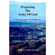 Preparing the Army of God: A Basic Training Manual for Spiritual Warfare