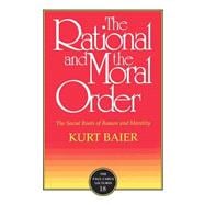 The Rational and the Moral Order The Social Roots of Reason and Morality