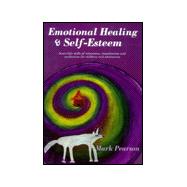 Emotional Healing & Self-Esteem: Inner-Life Skills of Relaxation, Visualization and Meditation for Children and Adolescents