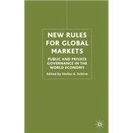 New Rules for Global Markets Public and Private Governance in the World Economy
