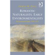Romantic Naturalists, Early Environmentalists: An Ecocritical Study, 1789-1912