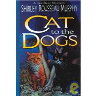 Cat to the Dogs: A Joe Grey Mystery