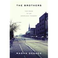 The Brothers The Road to an American Tragedy