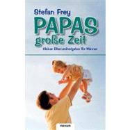 Papas Groaye Zeit - Kleiner Elternzeitratgeber Far Manner