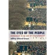 The Eyes of the People Democracy in an Age of Spectatorship