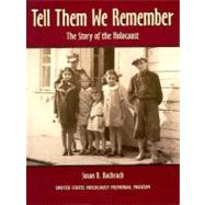 Tell Them We Remember: The Story of Holocaust With Images From the U.S.....
