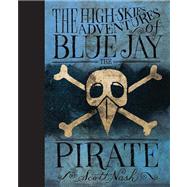 The High Skies Adventures of Blue Jay the Pirate