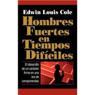 HOMBRES FUERTES EN TIEMPOS DIFÍCILES