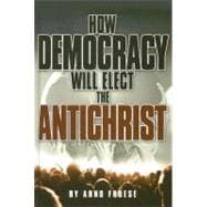 How Democracy Will Elect the Antichrist