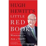Hugh Hewitt's Little Red Book Winning in the Age of Trump