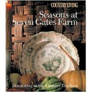 Country Living Seasons at Seven Gates Farm Decorating In the Country Tradition