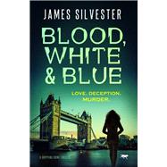 Blood, White and Blue A Gripping Crime Thriller
