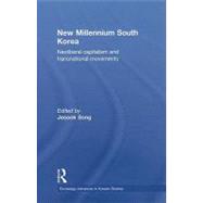 New Millennium South Korea: Neoliberal Capitalism and Transnational Movements