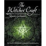 The Witches' Craft: The Roots of Witchcraft & Magical Transformation