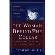 The Woman Behind the Collar The Pioneering Journey of an Episcopal Priest
