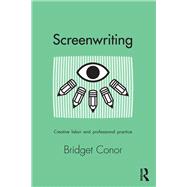 Screenwriting: Creative Labor and Professional Practice