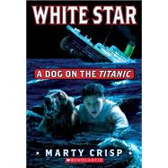 White Star A Dog On The Titanic