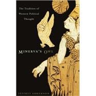 Minerva's Owl : The Tradition of Western Political Thought