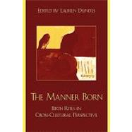 The Manner Born Birth Rites in Cross-Cultural Perspective