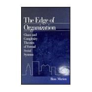 The Edge of Organization; Chaos and Complexity Theories of Formal Social Systems