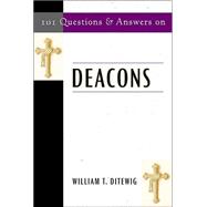 101 Questions and Answers on Deacons