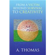 From a Victim Beyond Survival to Creativity