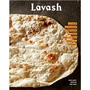 Lavash The bread that launched 1,000 meals, plus salads, stews, and other recipes from Armenia