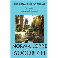 The Jungle of Academe: The Poetry of Norma Lorre Goodrich