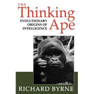 The Thinking Ape The Evolutionary Origins of Intelligence