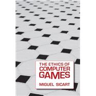 The Ethics of Computer Games