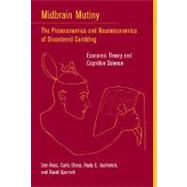 Midbrain Mutiny - The Picoeconomics and Neuroeconomics of Disordered Gambling : Economic Theory and Cognitive Science