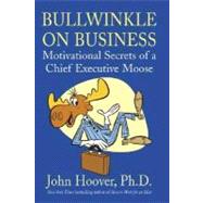Bullwinkle on Business : Motivational Secrets of a Chief Executive Moose