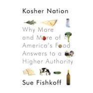 Kosher Nation Why More and More of America's Food Answers to a Higher Authority