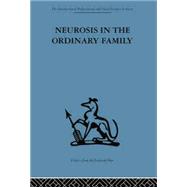 Neurosis in the Ordinary Family: A psychiatric survey