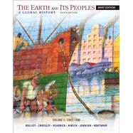The Earth and Its Peoples, Brief Volume II: Since 1500: A Global History