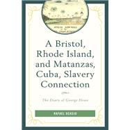 A Bristol, Rhode Island, and Matanzas, Cuba, Slavery Connection The Diary of George Howe