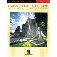 Hymns in a Celtic Style 15 Songs of Faith The Phillip Keveren Series Piano Solo