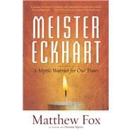 Meister Eckhart A Mystic-Warrior for Our Times